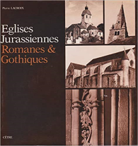 Eglises jurassiennes romanes & gothiques